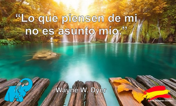 Lo que piensen de mi no es asunto mío.